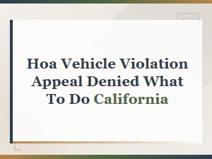 What to Do After Your Hoa Appeal Is Denied in California