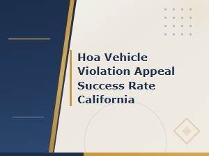 Hoa Vehicle Violation Appeal Success Rates in California