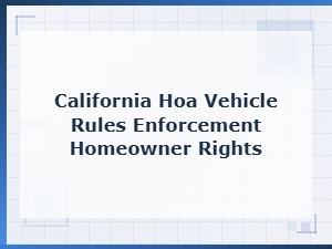 California Hoa Vehicle Rules and Homeowner Rights