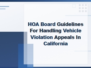 Hoa Vehicle Violation Appeals in California: Davis Stirling Guidelines